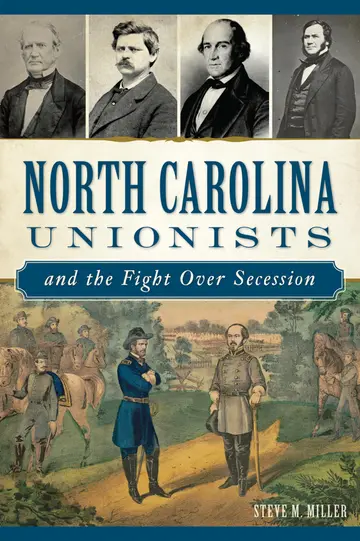 Cover of North Carolina Unionists and the Fight over Secession