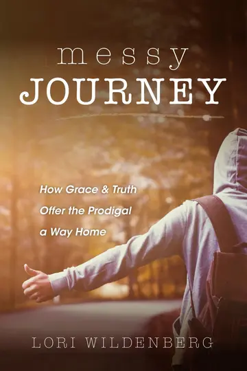 Cover of Messy Journey: How Grace and Truth Offer the Prodigal a Way Home: How Grace & Truth Offer the Prodigal a Way Home