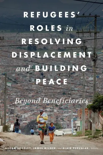 Cover of Refugees' Roles in Resolving Displacement and Building Peace