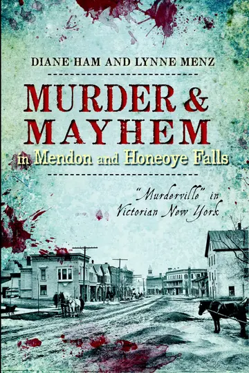 Cover of Murder & Mayhem in Mendon and Honeoye Falls