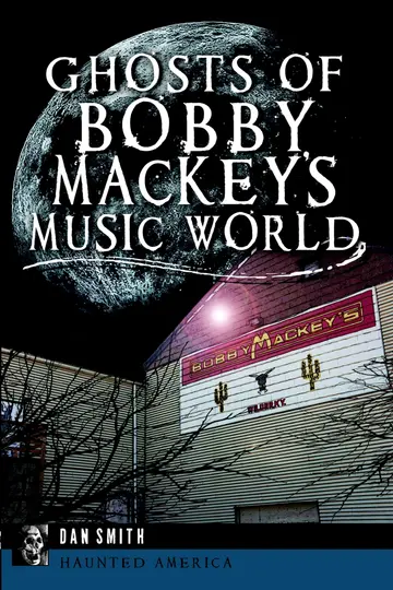 Cover of Ghosts of Bobby Mackey's Music World
