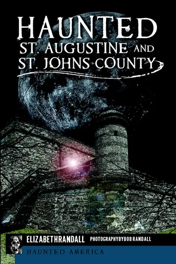 Cover of Haunted St. Augustine and St. Johns County