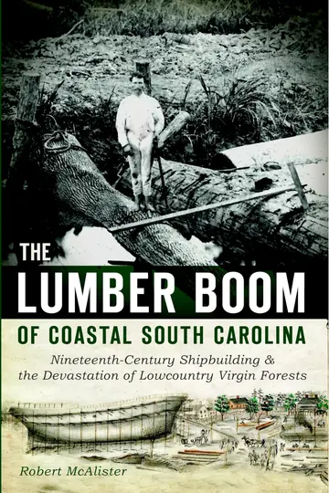 Cover of The Lumber Boom of Coastal South Carolina