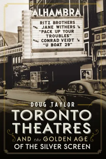 Cover of Toronto Theaters and the Golden Age of the Silver Screen