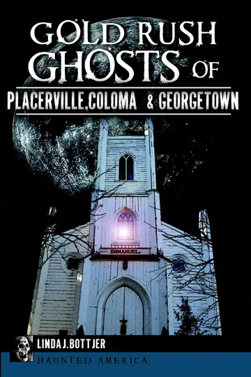 Cover of Gold Rush Ghosts of Placerville, Coloma & Georgetown