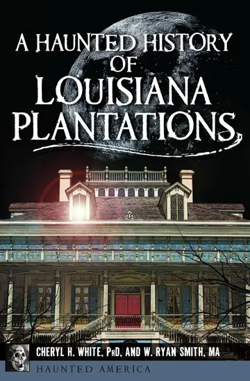 Cover of A Haunted History of Louisiana Plantations