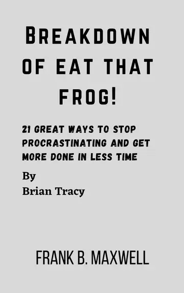 Cover of Breakdown of Eat That Frog! by Brian Tracy