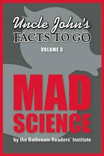 Cover of Uncle John's Facts to Go Mad Science