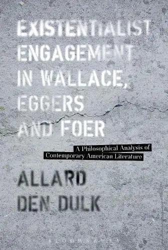 Cover of Existentialist Engagement in Wallace, Eggers and Foer