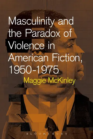 Cover of Masculinity and the Paradox of Violence in American Fiction, 1950-75