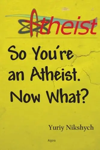 Cover of So You're an Atheist. Now What?