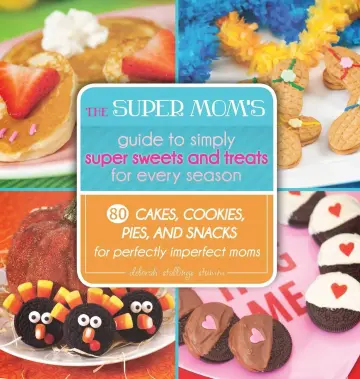 Cover of The Super Mom's Guide to Simply Super Sweets and Treats for Every Season