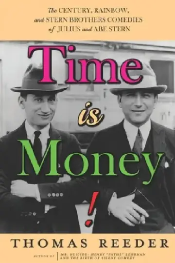Cover of Time is Money! The Century, Rainbow, and Stern Brothers Comedies of Julius and Abe Stern