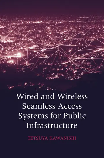 Cover of Wired and Wireless Seamless Access System for Public Infrastructure