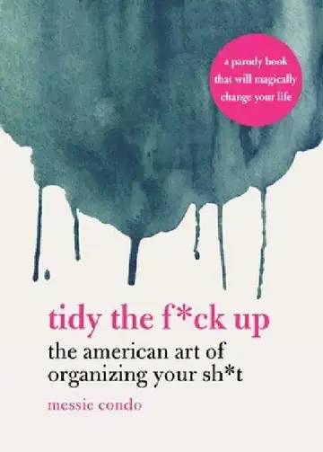 Cover of Tidy the F*ck Up