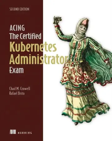 Cover of Acing the Certified Kubernetes Administrator Exam, Second Edition