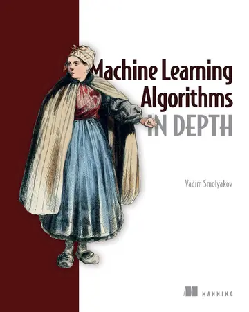Cover of Machine Learning Algorithms in Depth