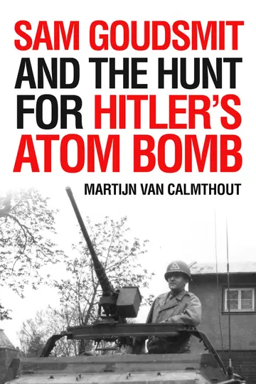 Cover of Sam Goudsmit and the Hunt for Hitler's Atom Bomb