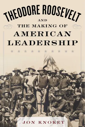 Cover of Theodore Roosevelt and the Making of American Leadership