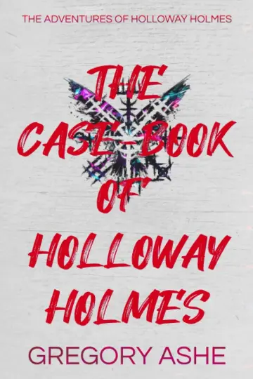 Cover of The Case-Book of Holloway Holmes