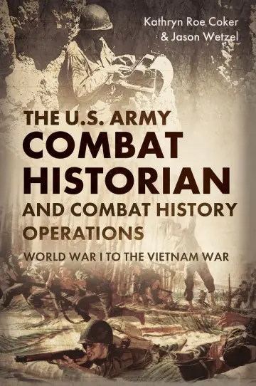 Cover of The U.S. Army Combat Historian and Combat History Operations