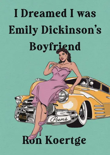 Cover of I Dreamed I Was Emily Dickinson's Boyfriend