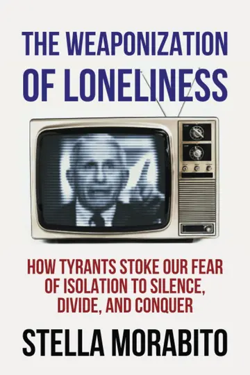 Cover of The Weaponization of Loneliness