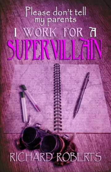Cover of Please Don't Tell My Parents I Work for a Supervillain