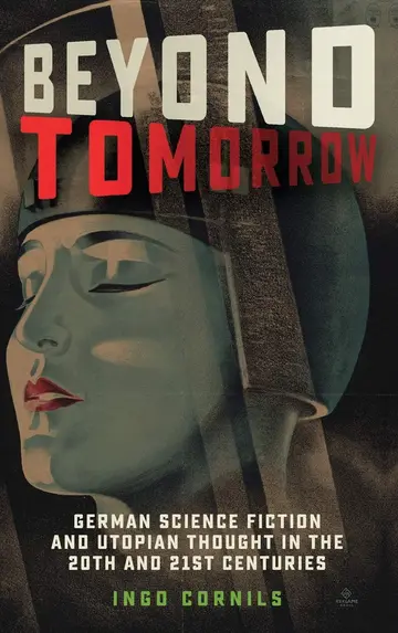 Cover of Beyond Tomorrow – German Science Fiction and Utopian Thought in the 20th and 21st Centuries