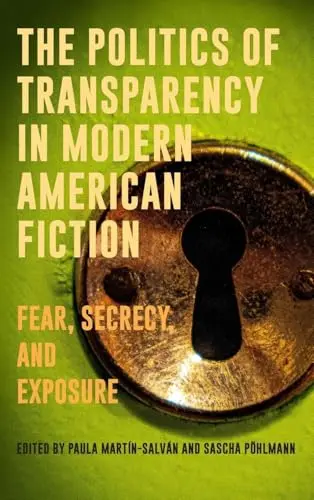 Cover of The Politics of Transparency in Modern American Fiction