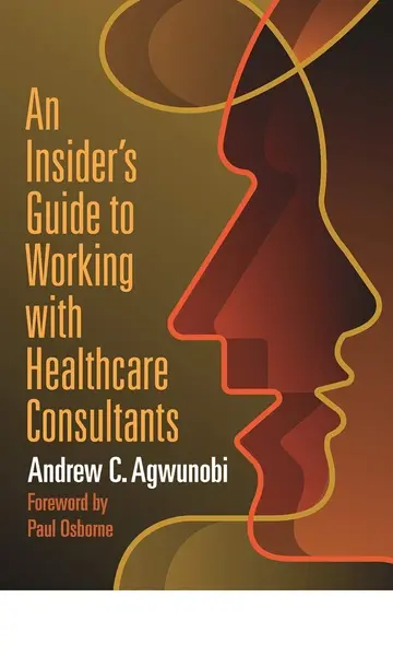 Cover of An Insider's Guide to Working with Healthcare Consultants