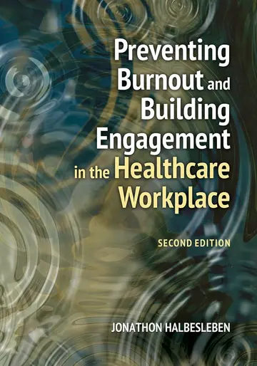 Cover of Preventing Burnout and Building Engagement in the Healthcare Workplace