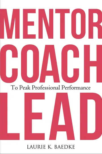 Cover of Mentor, Coach, Lead to Peak Professional Performance
