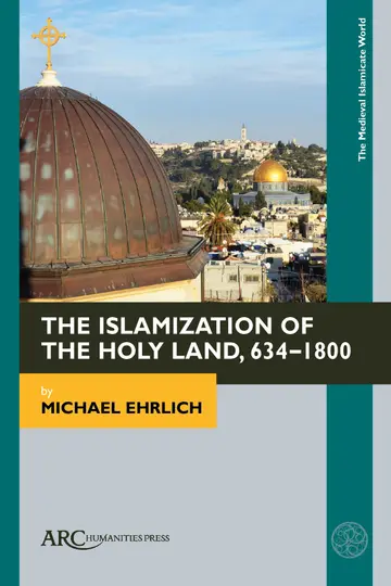 Cover of The Islamization of the Holy Land, 634–1800