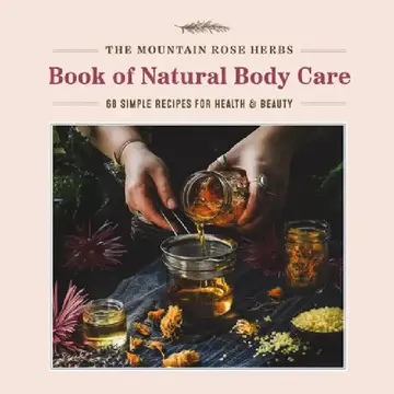 Cover of The Mountain Rose Herbs Book of Natural Body Care