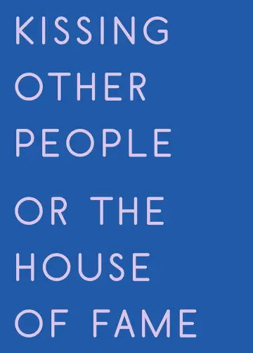 Cover of Kissing Other People or the House of Fame