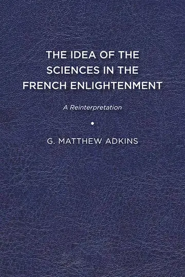 Cover of The Idea of the Sciences in the French Enlightenment