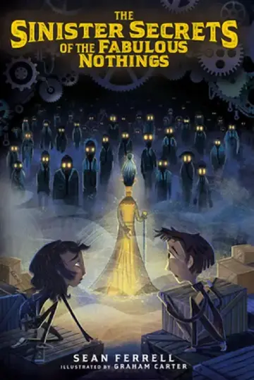 Cover of The Sinister Secrets of the Fabulous Nothings