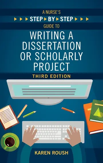 Cover of A Nurse's Step-By-Step Guide to Writing A Dissertation or Scholarly Project, Third Edition
