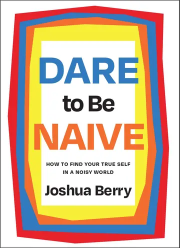 Cover of Dare to Be Naive