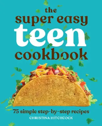 Cover of The Super Easy Teen Cookbook