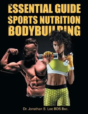 Cover of The Essential Guide To Sports Nutrition And Bodybuilding