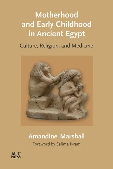 Cover of Motherhood and Early Childhood in Ancient Egypt