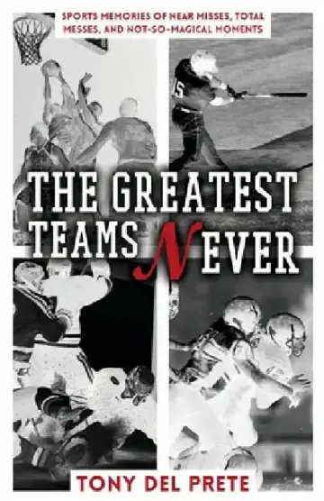 Cover of The Greatest Teams Never