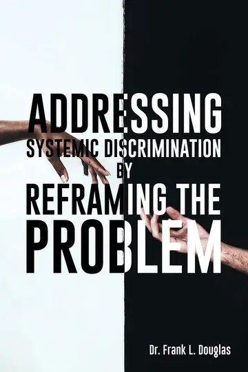Cover of Addressing Systemic Discrimination by Reframing the Problem