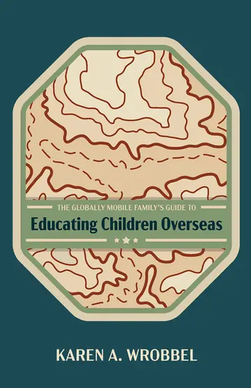 Cover of The Globally Mobile Family's Guide to Educating Children Overseas