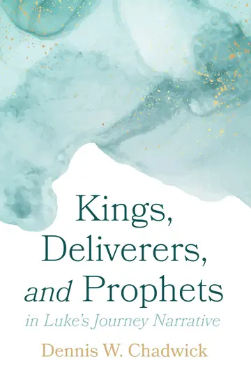Cover of Kings, Deliverers, and Prophets in Luke's Journey Narrative
