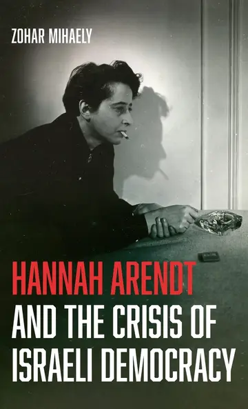 Cover of Hannah Arendt and the Crisis of Israeli Democracy
