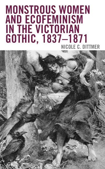 Cover of Monstrous Women and Ecofeminism in the Victorian Gothic, 1837–1871