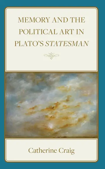 Cover of Memory and Political Art in Plato’s Statesman